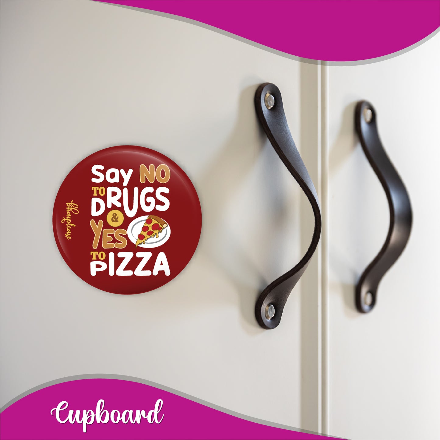 Say No To Drugs Do Yes to Pizza Round Fridge Magnet