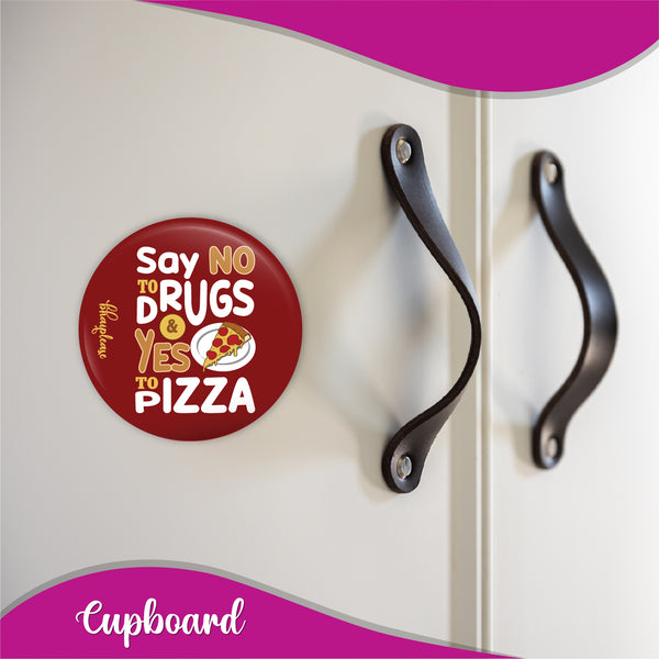 Say No To Drugs Do Yes to Pizza Round Fridge Magnet