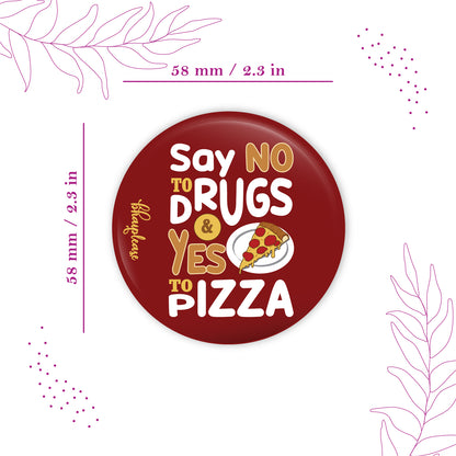 Say No To Drugs Do Yes to Pizza Round Fridge Magnet