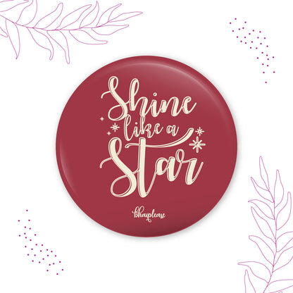 Shine like a star Round Fridge Magnet