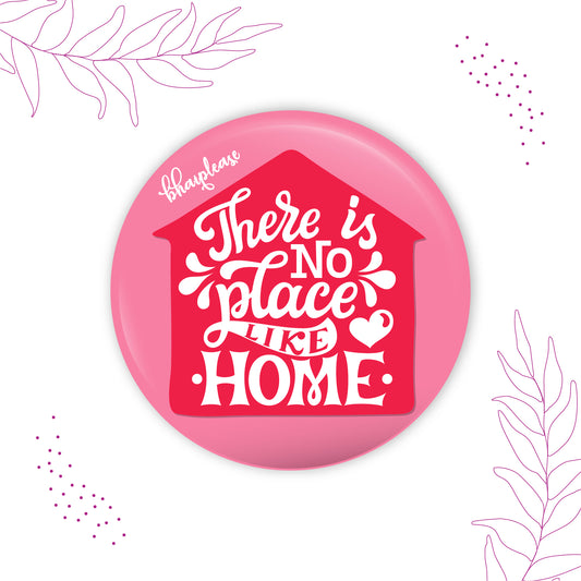 There is no place like home Round Fridge Magnet