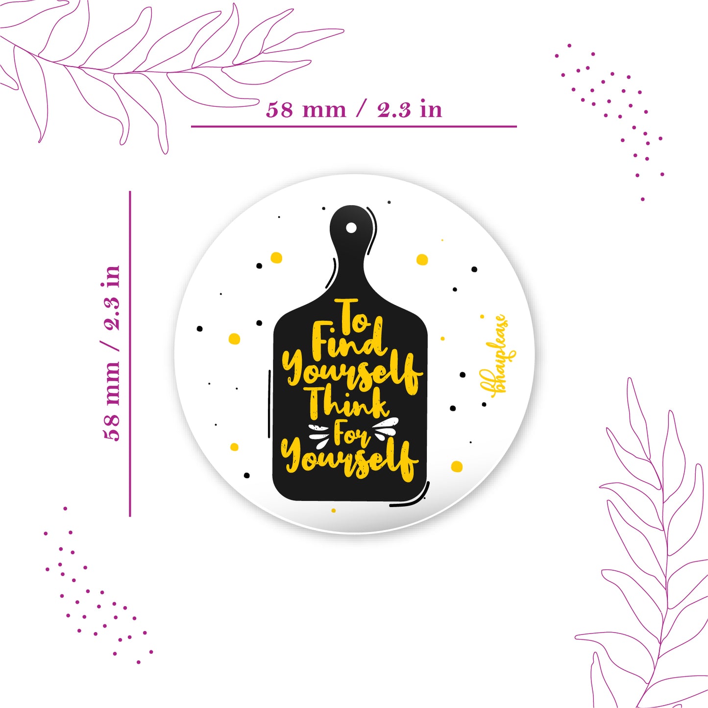To Find Yourself Think Yourself Round Fridge Magnet