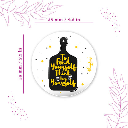 To Find Yourself Think Yourself Round Fridge Magnet