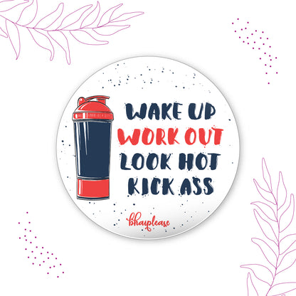 Wake up Workout Kick ass Round Fridge Magnet
