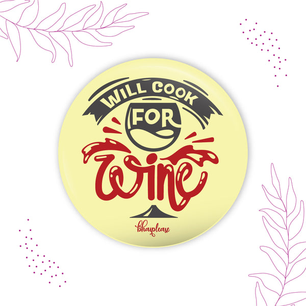 Will cook for wine Round Fridge Magnet