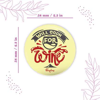 Will cook for wine Round Fridge Magnet