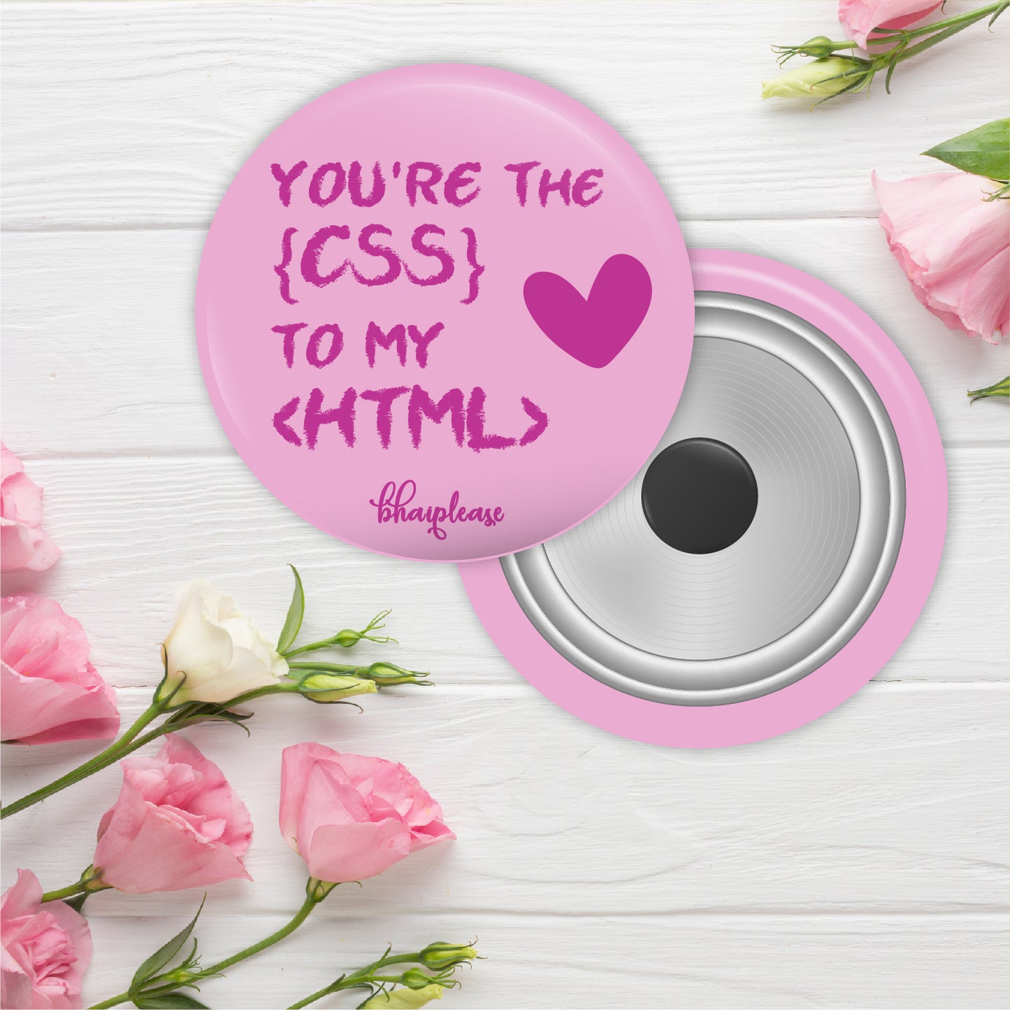 You're the CSS to my HTML Round Fridge Magnet