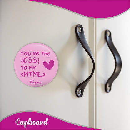 You're the CSS to my HTML Round Fridge Magnet