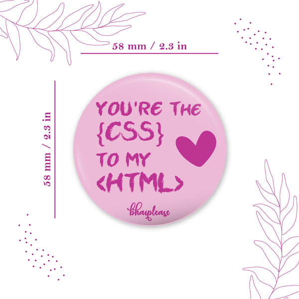 You're the CSS to my HTML Round Fridge Magnet
