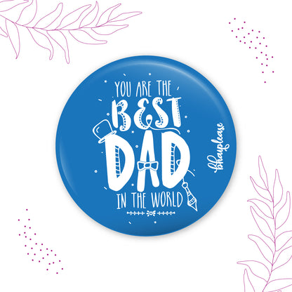 You are the Best Dad Round Fridge Magnet