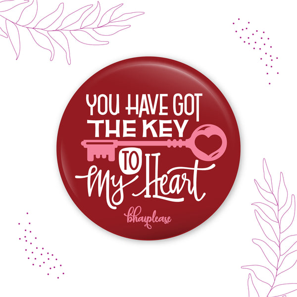 You have got the key To My Heart Round Fridge Magnet