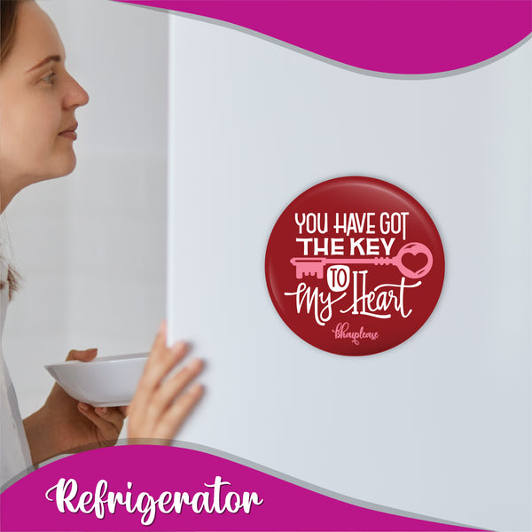 You have got the key To My Heart Round Fridge Magnet