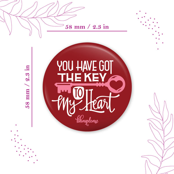 You have got the key To My Heart Round Fridge Magnet