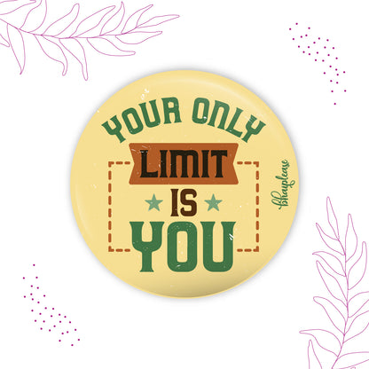 Your Only Limit Is You Round Fridge Magnet