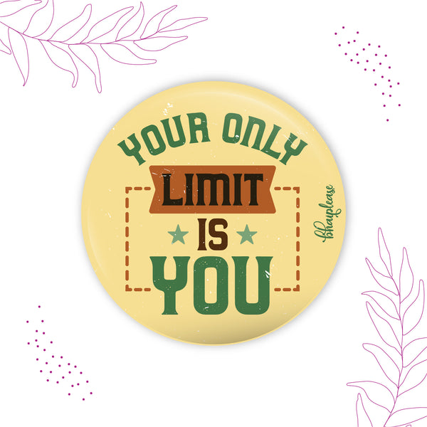 Your Only Limit Is You Round Fridge Magnet