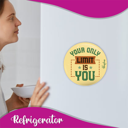 Your Only Limit Is You Round Fridge Magnet