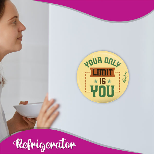 Your Only Limit Is You Round Fridge Magnet