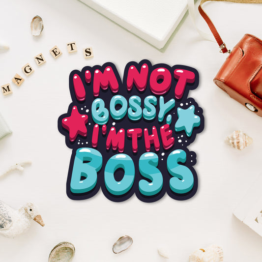Funny "I am not boss, I am THE boss" quote magnet.