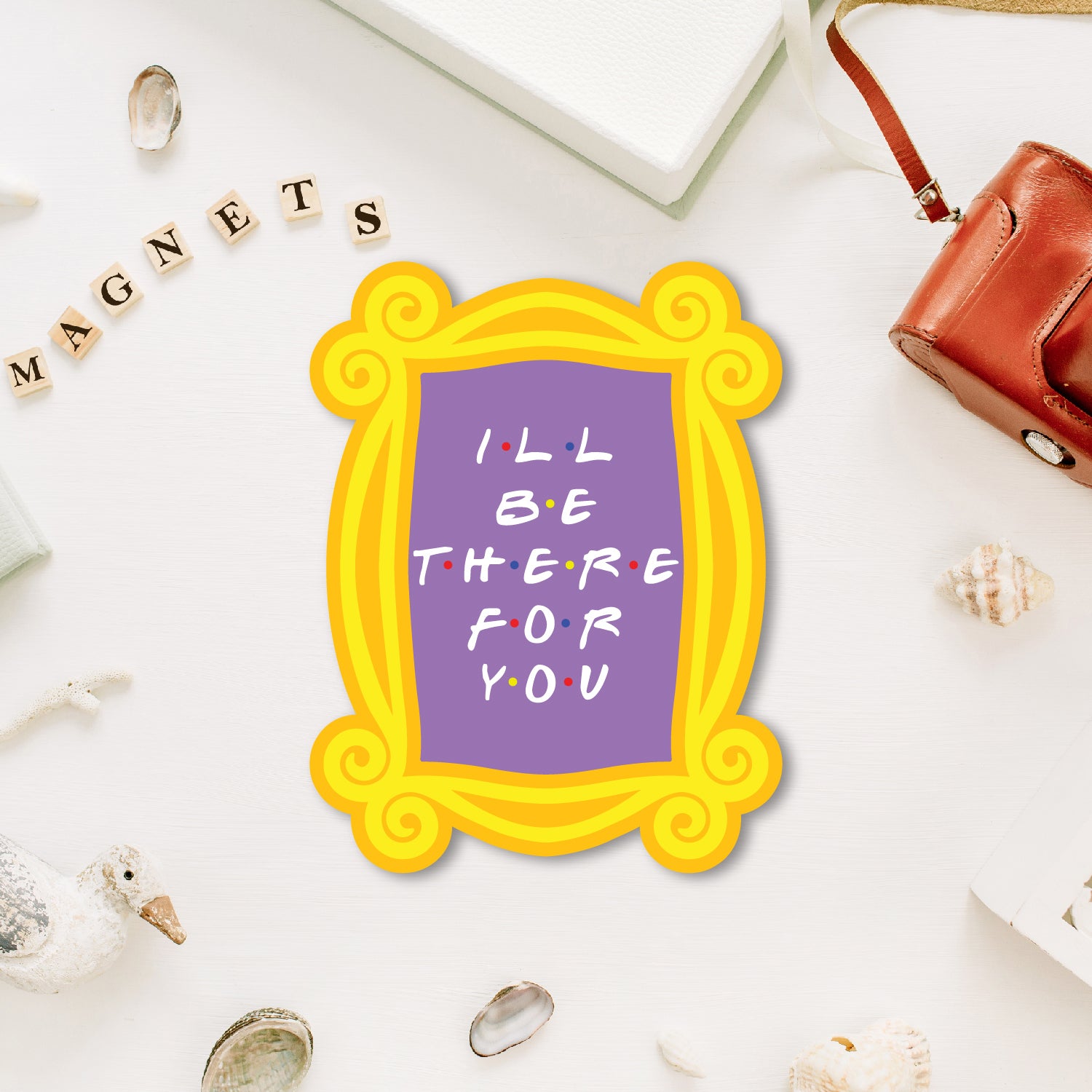 Ill be there for you Wooden Fridge Magnet