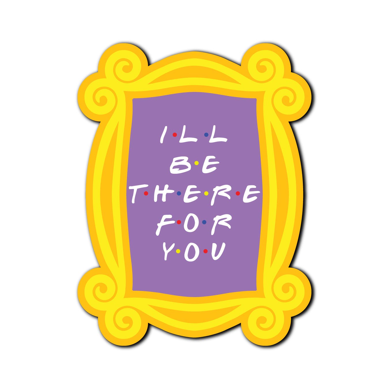 Ill be there for Fridge Magnet Packaging