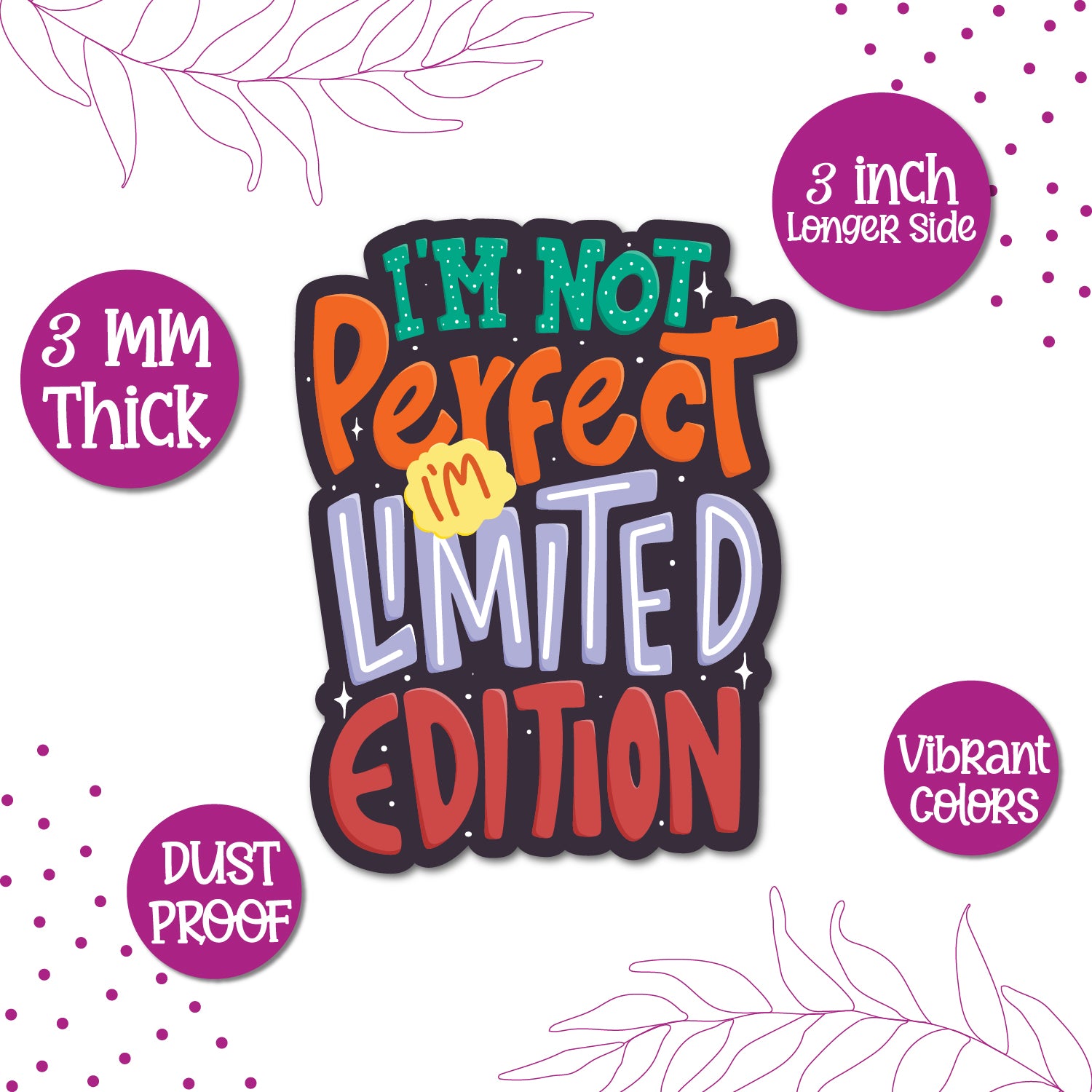 "I'm Not Perfect, I'm Limited Edition" decorative magnet.