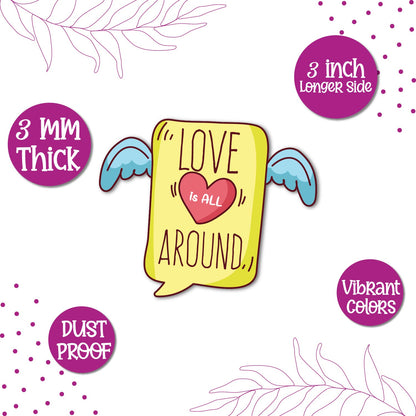 Unique love themed love is all around fridge magnet with premium finish