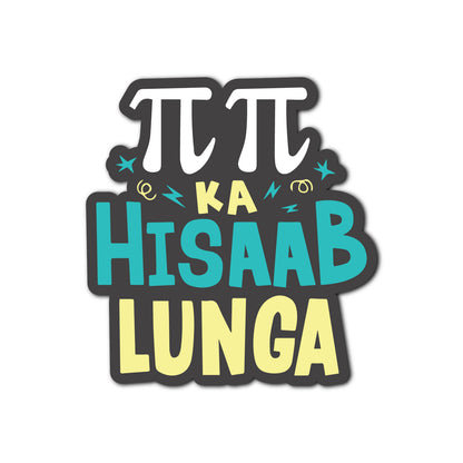 Decorative "Pie Pie Ka Hisaab" fridge magnet.