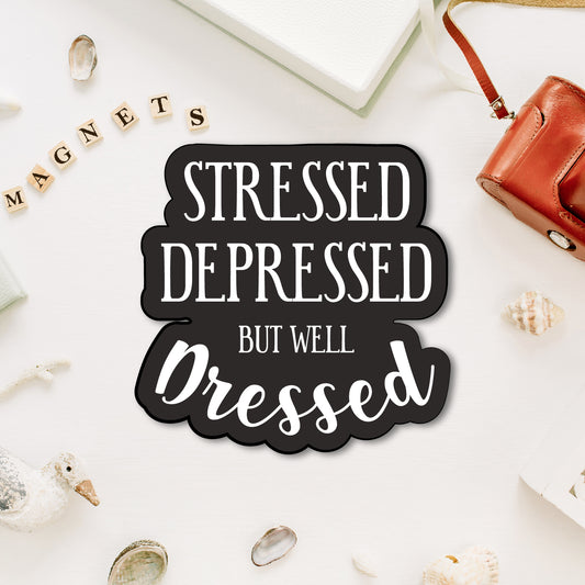 "Stressed but Well Dressed" funny quote magnet.