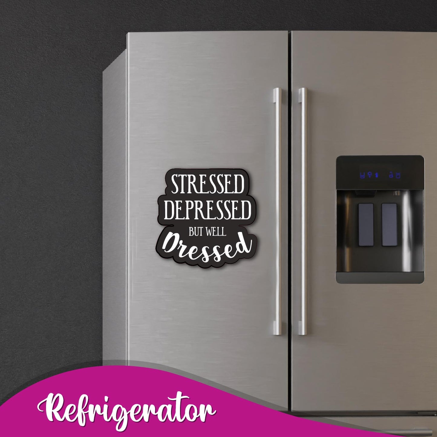 Close-up of the "Stressed but Well Dressed" text on a magnet.