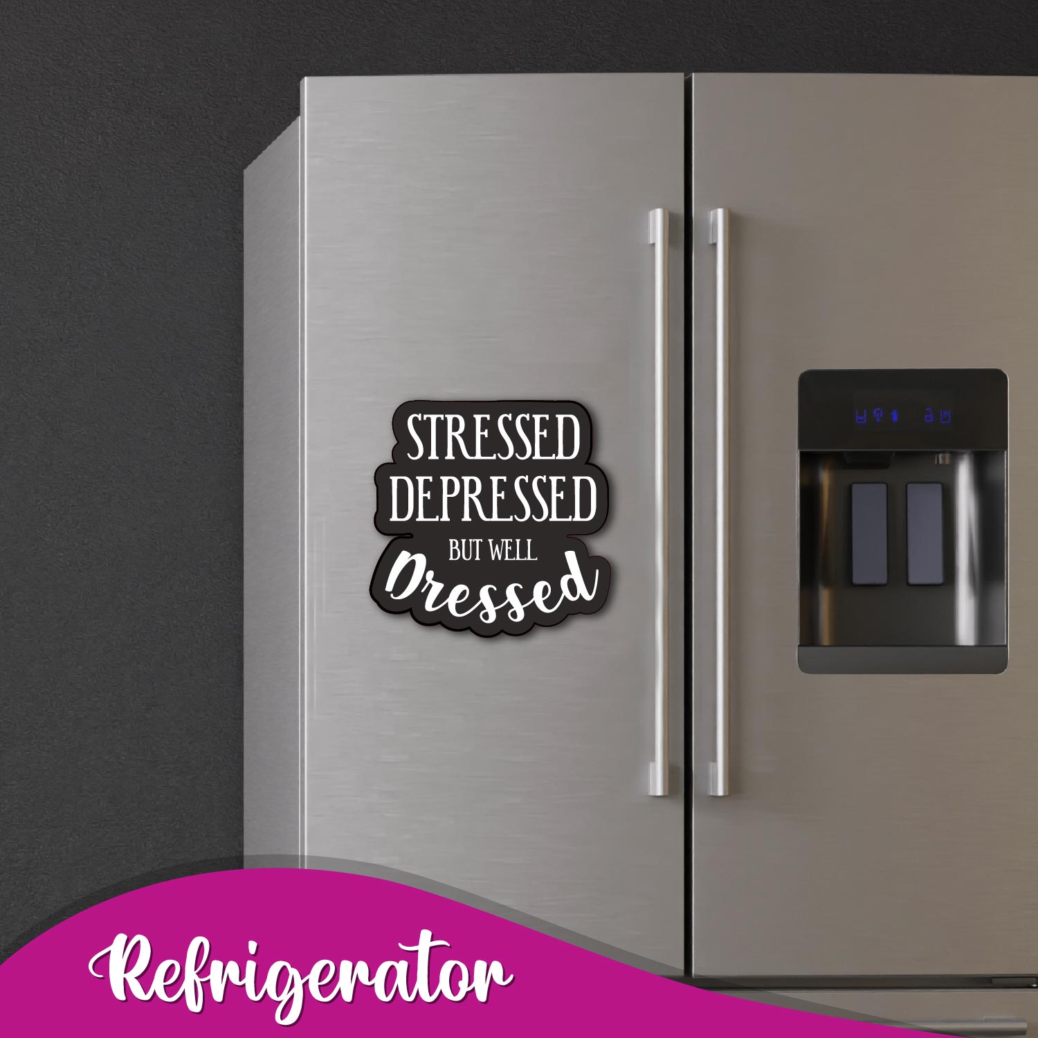 Close-up of the "Stressed but Well Dressed" text on a magnet.