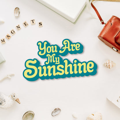 "You Are My Sunshine" sweet quote fridge magnet.
