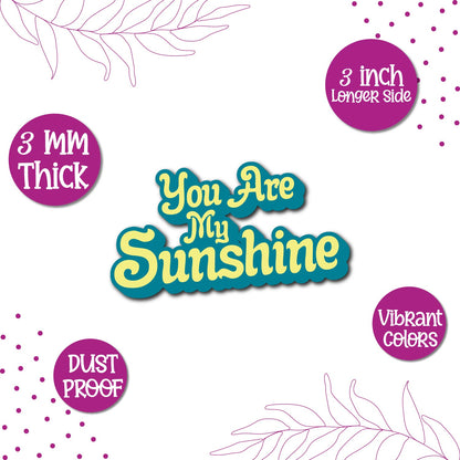 "You Are My Sunshine" magnet with a sun illustration.
