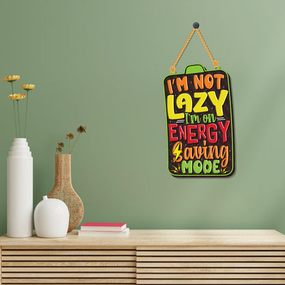 I am not lazy Wooden Wall Hanging