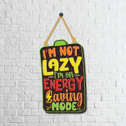 I am not lazy Wooden Wall Hanging