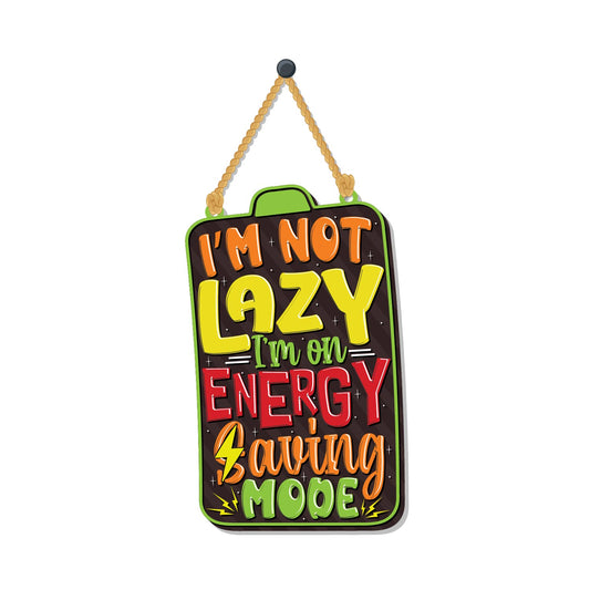 I am not lazy Wooden Wall Hanging
