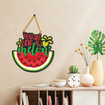 You are one in a melon Wooden Wall Hanging