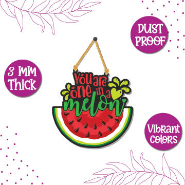 You are one in a melon Wooden Wall Hanging