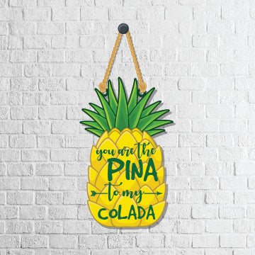 You are pina to my Colada wall Hanging