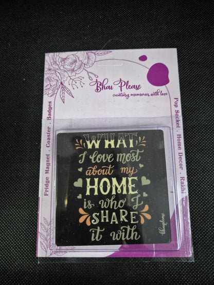 What I Love Most About My Home is who I Share it with Wooden Fridge / Refrigerator Magnet
