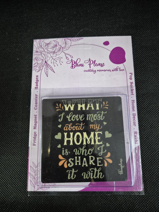 What I Love Most About My Home is who I Share it with Wooden Fridge / Refrigerator Magnet