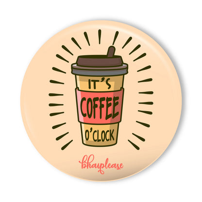 Its Coffee time Pin Badge