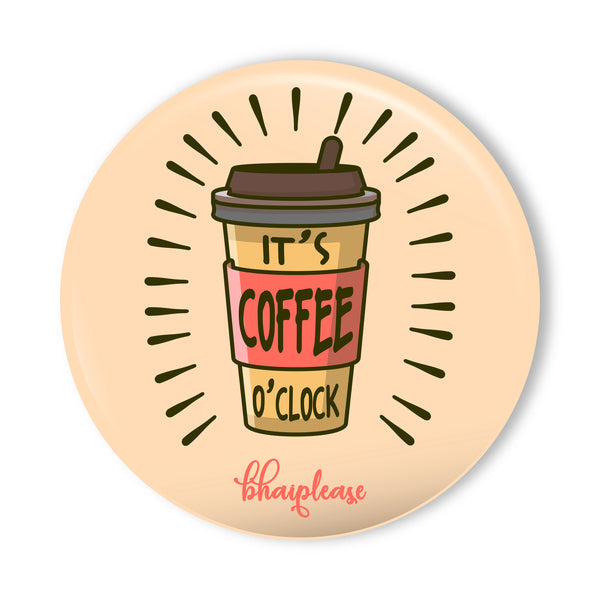 Its Coffee time Pin Badge
