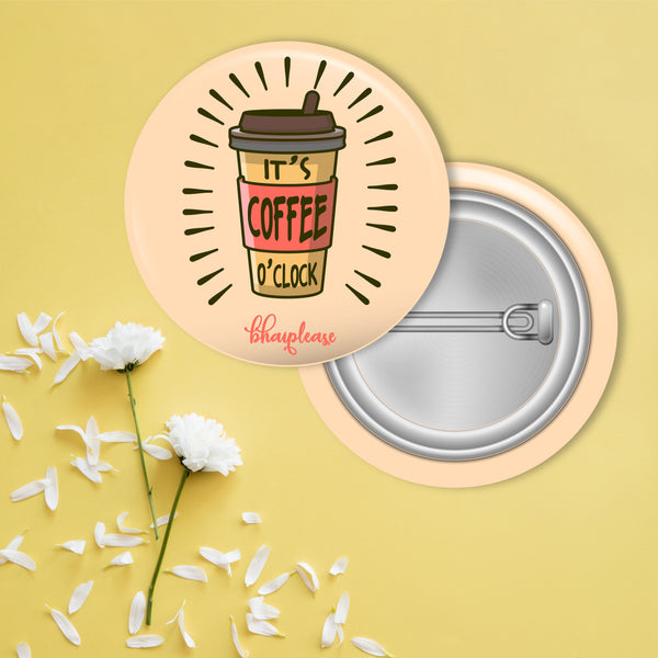 Its Coffee time Pin Badge