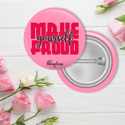 Make yourself proud  Pin Badge