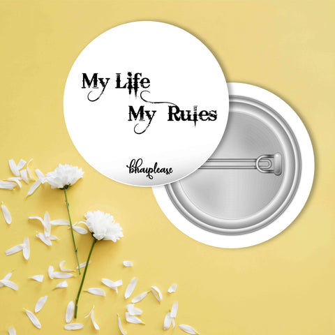 My Life My Rules Pin Badge
