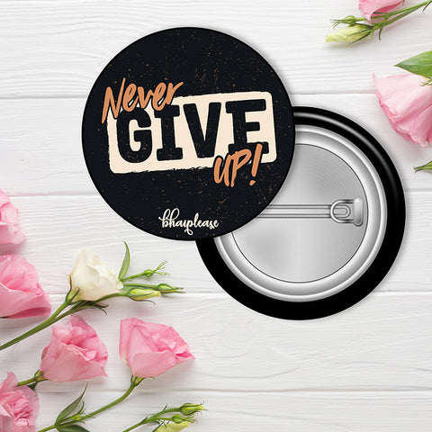 Never give up Pin Badge