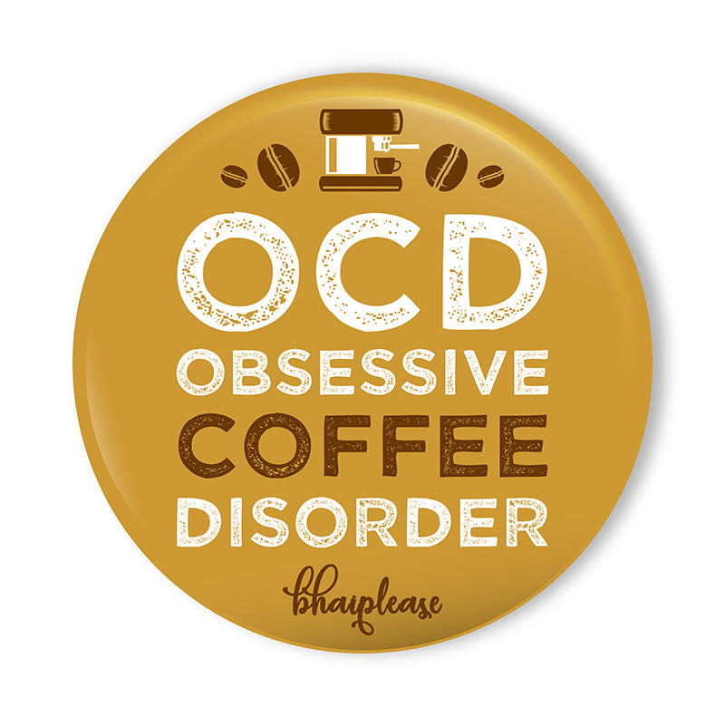 OCD Obsessive Coffee Disorder Pin Badge