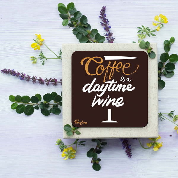 Coffee is a Daytime Wine Wooden Coaster
