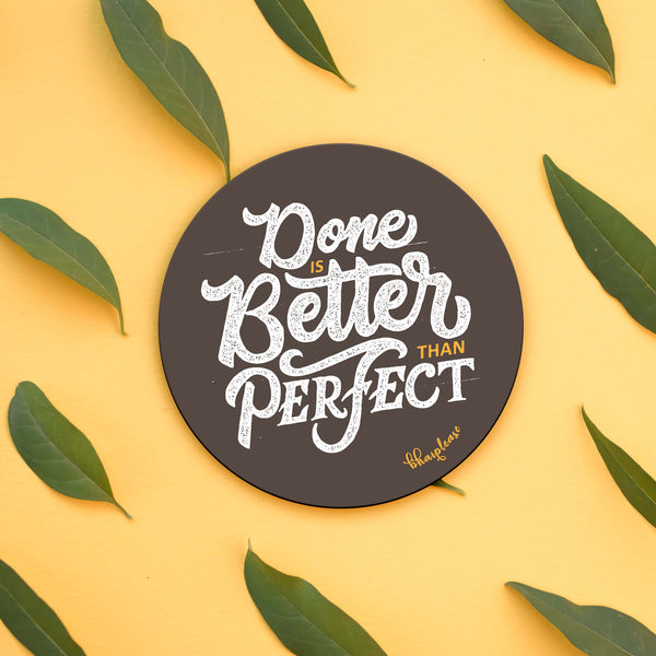 Done is better than Perfect Round Wooden Coaster