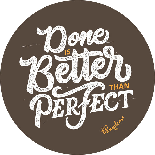 Done is better than Perfect Round Wooden Coaster